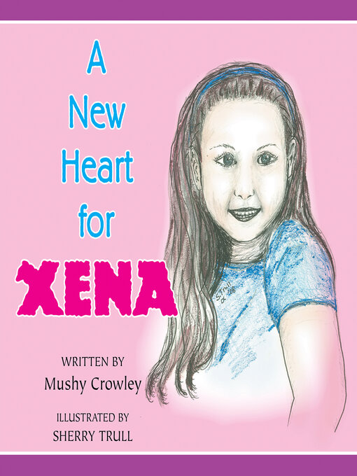 Title details for A New Heart for Xena by Mushy Crowley - Wait list